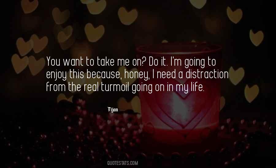 I Need A Distraction Quotes #350183