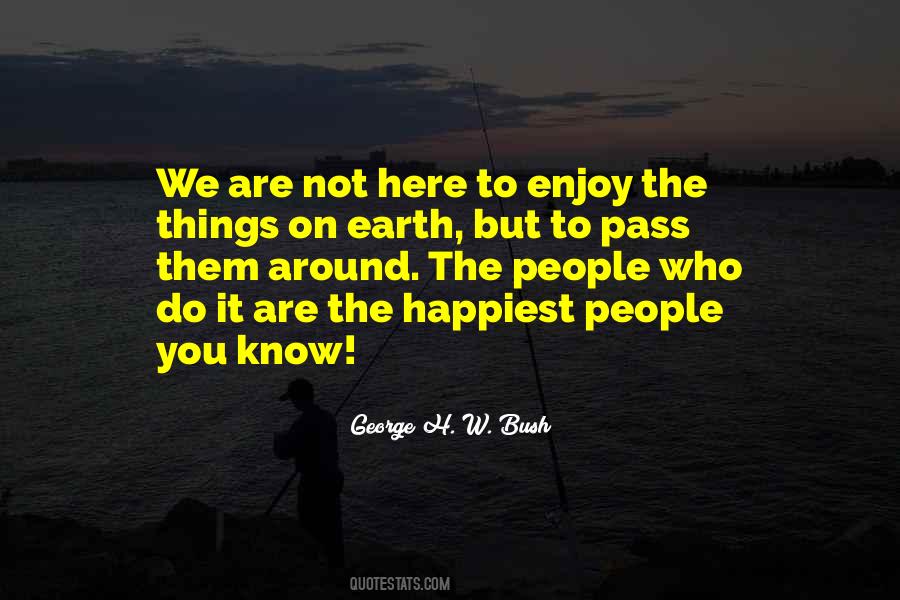 The Happiest People I Know Quotes #129149