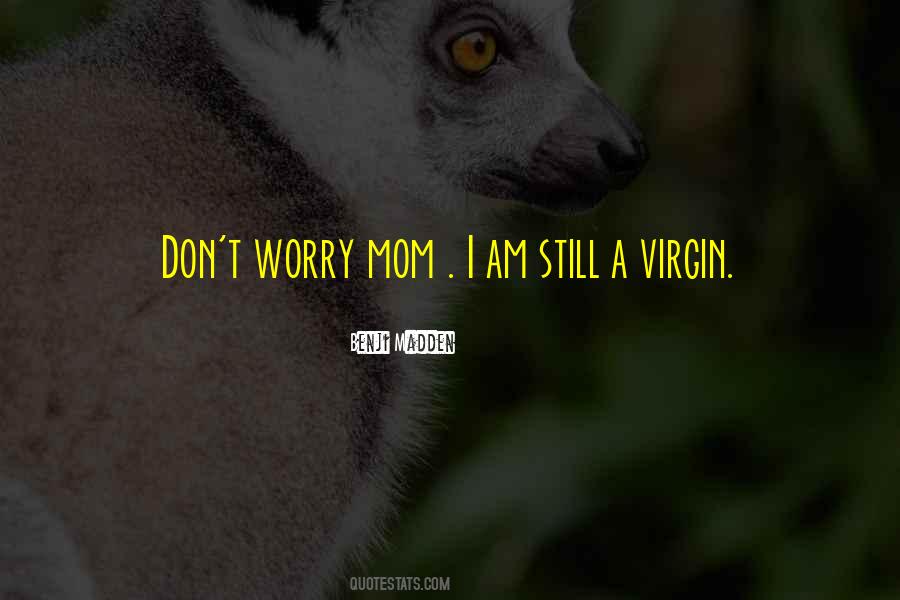Worry Mom Quotes #650609