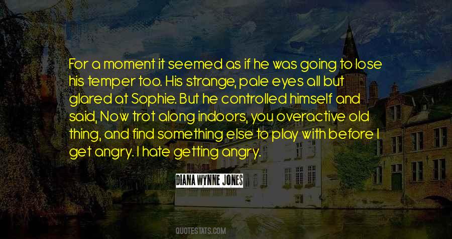 You Lose Your Temper Quotes #1430638