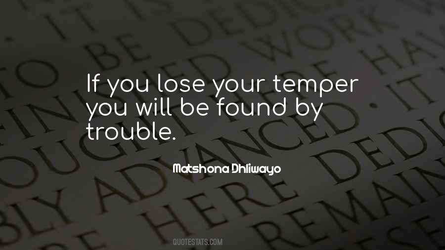 You Lose Your Temper Quotes #1527009