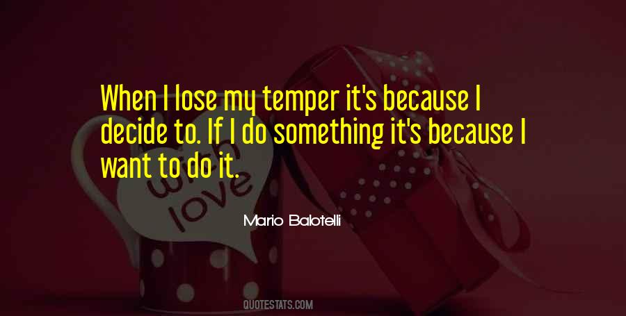 You Lose Your Temper Quotes #1544664