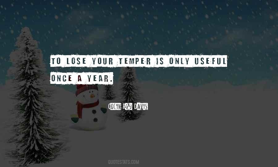 You Lose Your Temper Quotes #716679