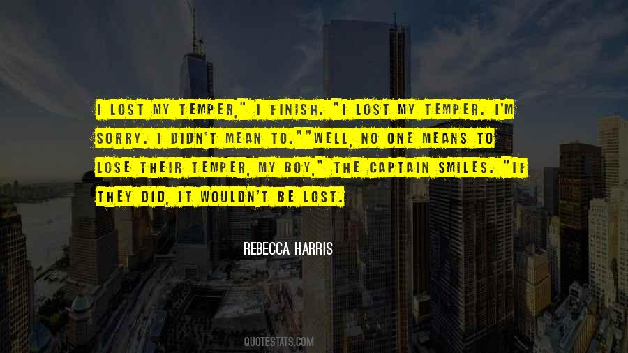 You Lose Your Temper Quotes #768308