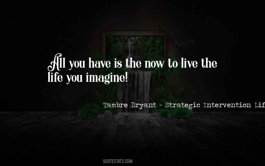 Live The Life You Imagine Quotes #53921