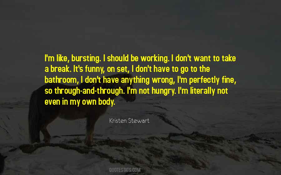 I Want A Break Quotes #987205