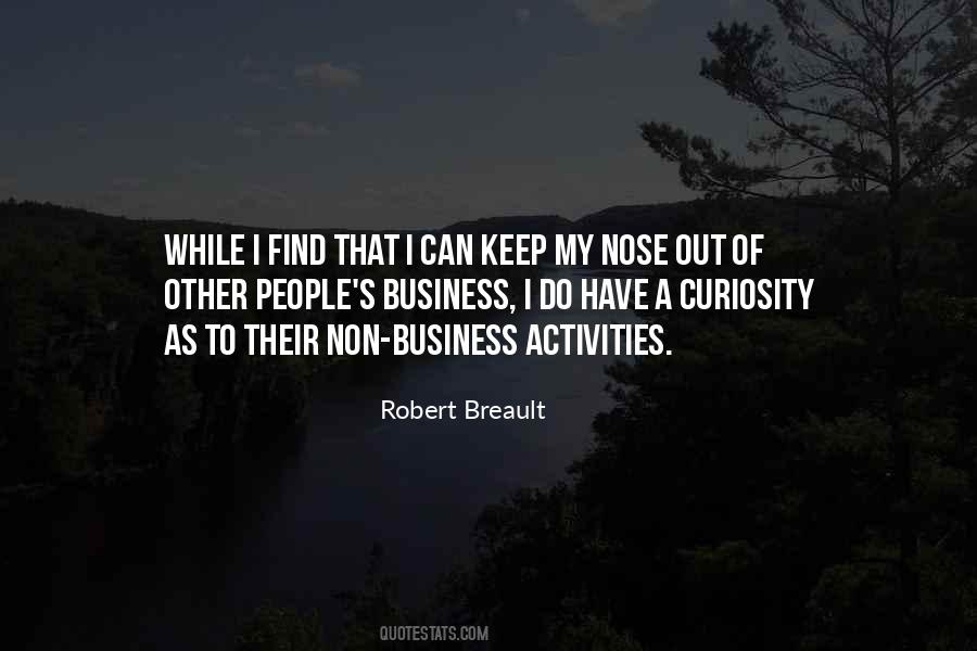 Keep Your Nose Out Of My Business Quotes #882702