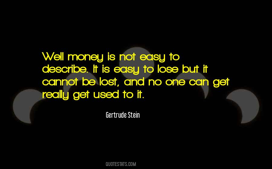 Easy To Get Easy To Lose Quotes #631052