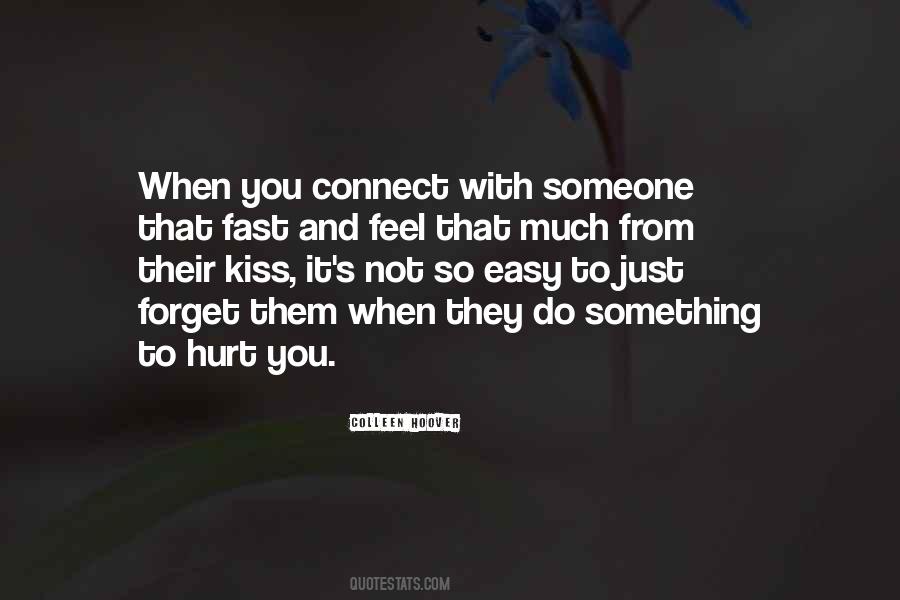 Easy To Hurt Someone Quotes #1096668