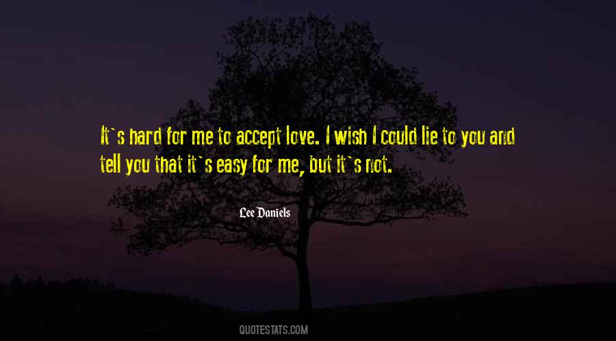 Easy To Love Me Quotes #1419530