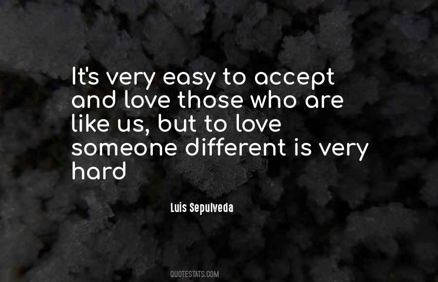Easy To Love Someone Quotes #1348467