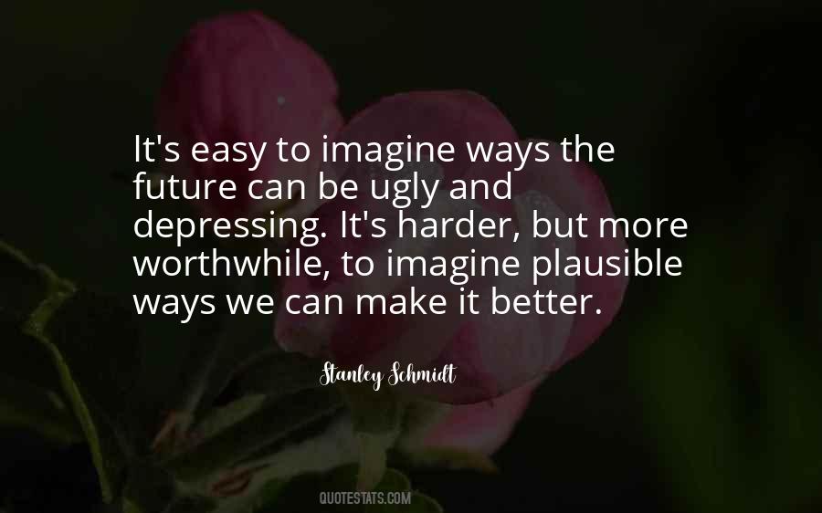 Make It Worthwhile Quotes #1354697