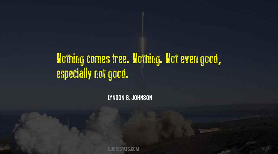 Nothing Comes Free Quotes #1304731