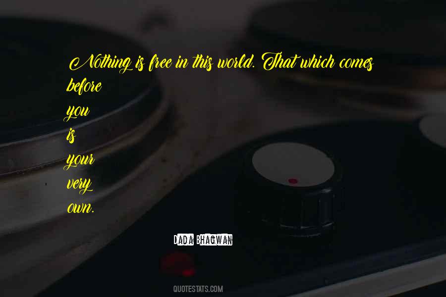 Nothing Comes Free Quotes #541373
