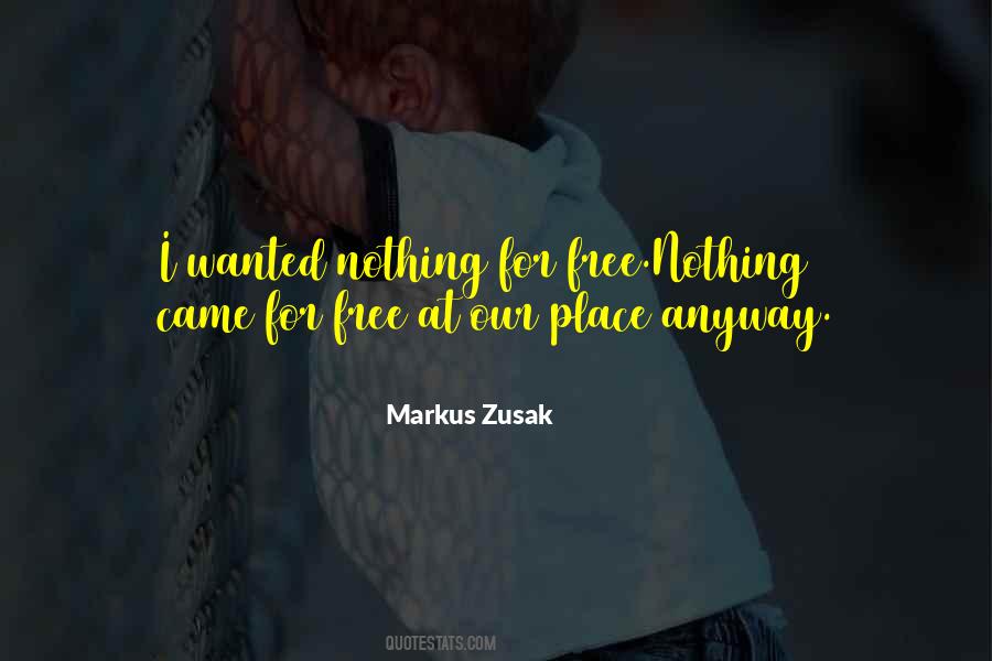 Nothing Comes Free Quotes #739919