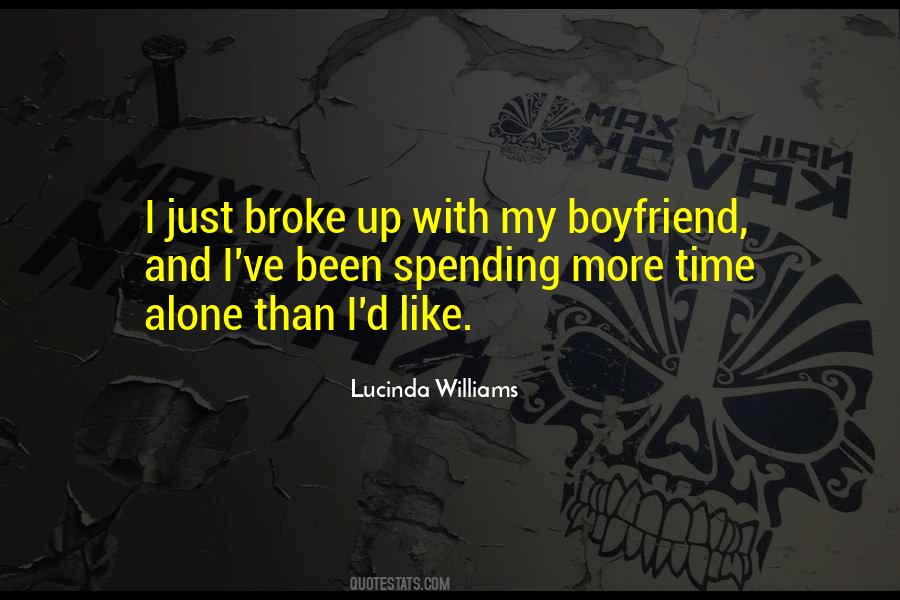 I Broke Up With My Boyfriend Quotes #317652