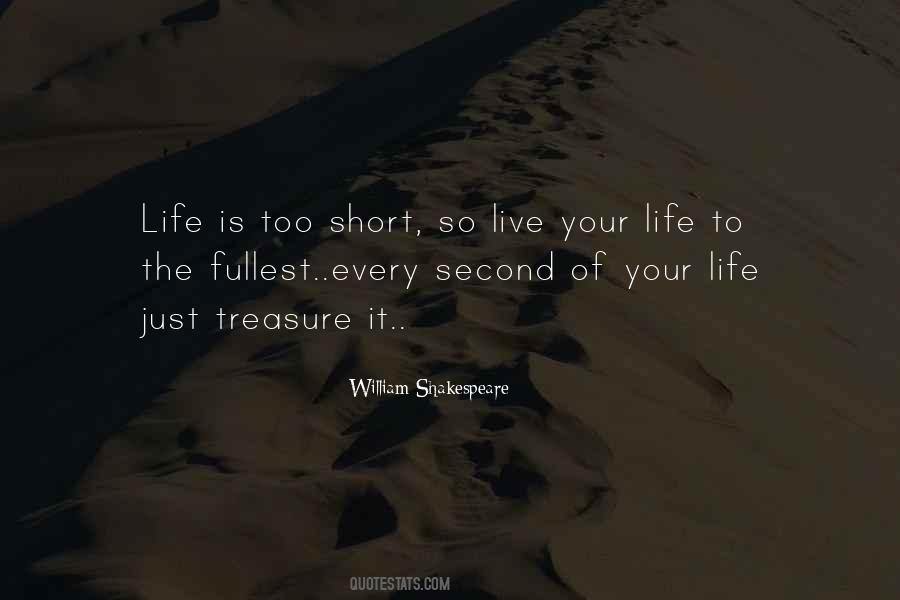 Life Is Short Live To The Fullest Quotes #730755