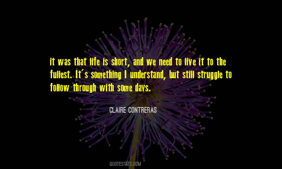 Life Is Short Live To The Fullest Quotes #921156