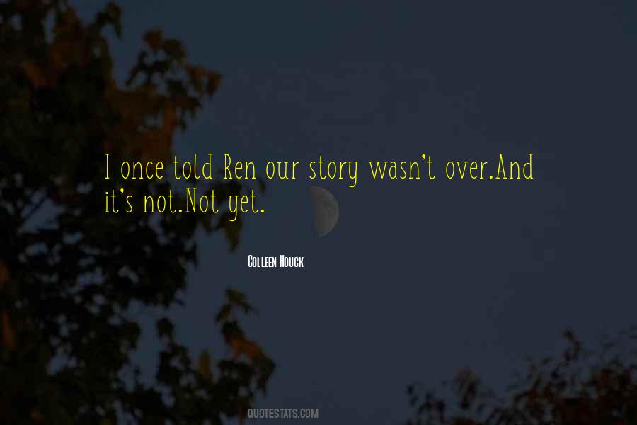 Not Yet Over Quotes #1314988