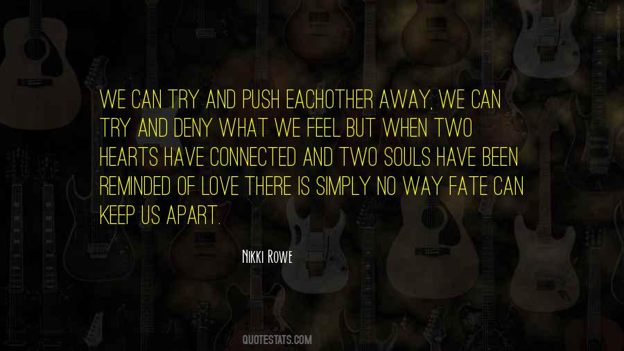 Our Souls Are Connected Quotes #1479450