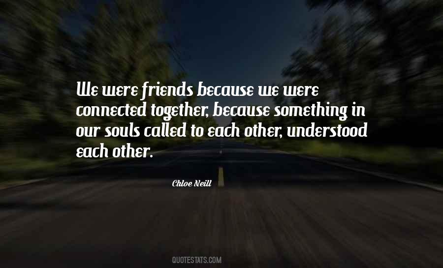 Our Souls Are Connected Quotes #491473