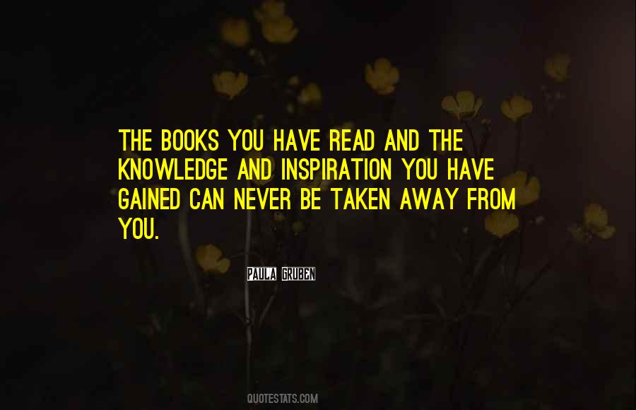 Knowledge Cannot Be Taken Away Quotes #737281