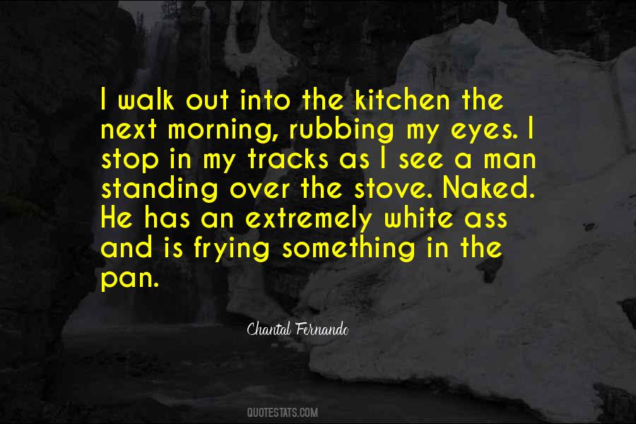 Man In The Kitchen Quotes #1087090