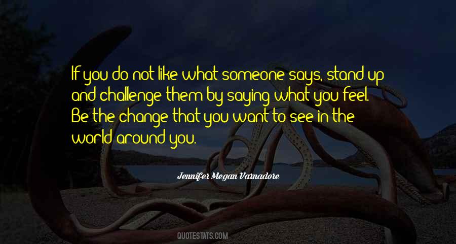 Be The Change You Want To See In The World Quotes #1439119