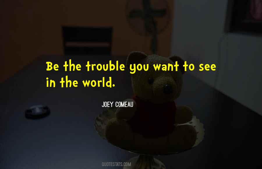 Be The Change You Want To See In The World Quotes #570809