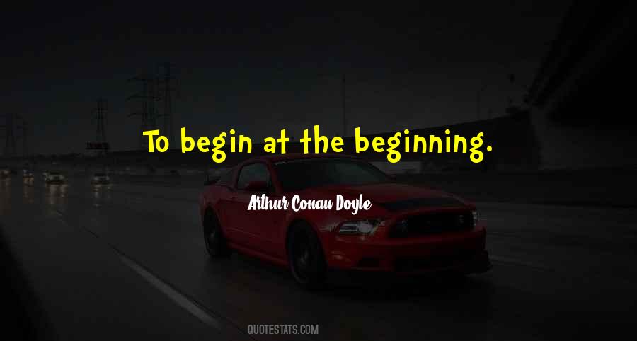 Begin At The Beginning Quotes #927473