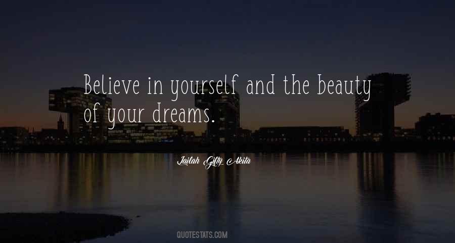Believe In The Beauty Of Your Dreams Quotes #1612093