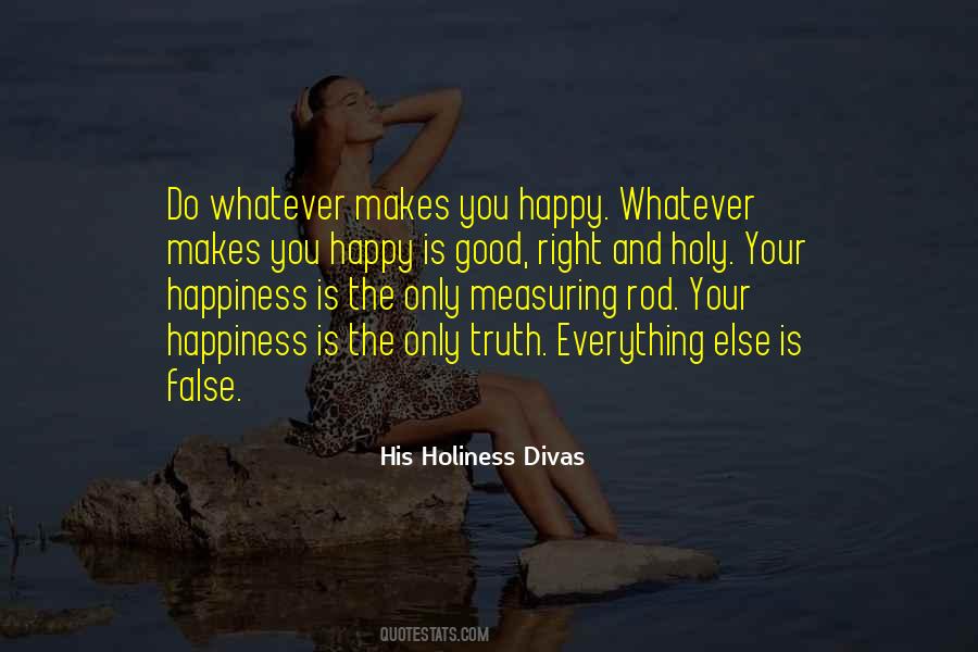 Happiness Makes You Happy Quotes #1122893