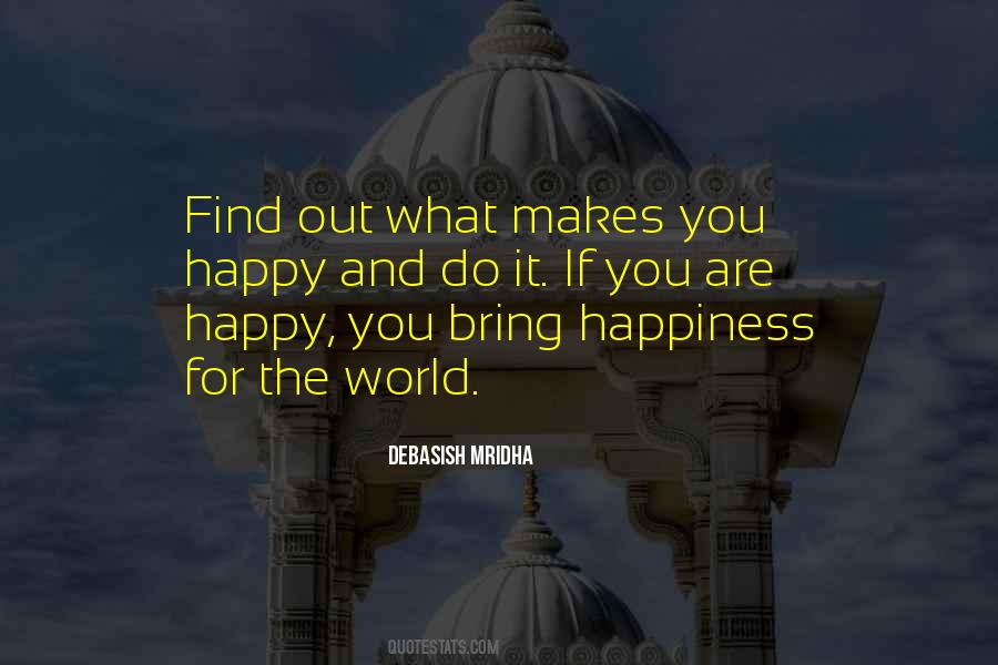 Happiness Makes You Happy Quotes #99545