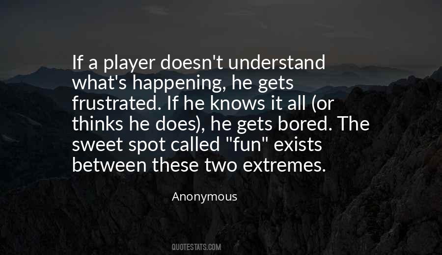 It Gets Bored Quotes #1624010
