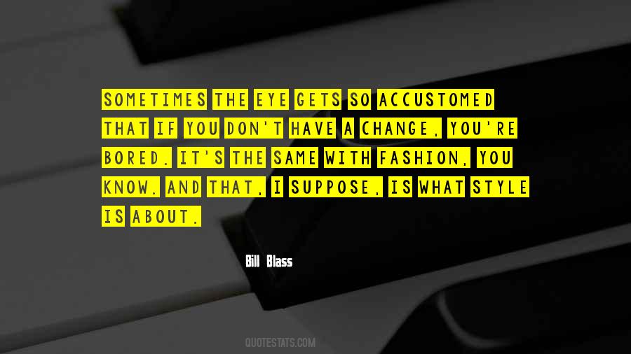 It Gets Bored Quotes #319701