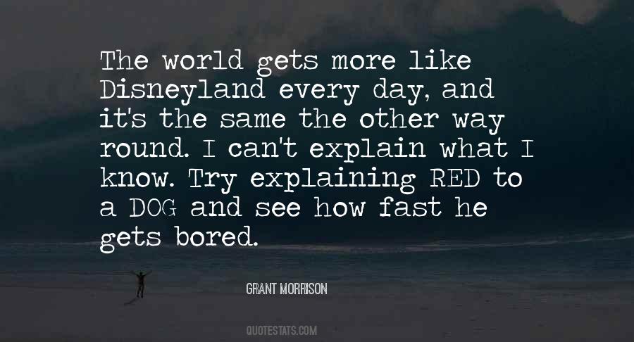 It Gets Bored Quotes #906434