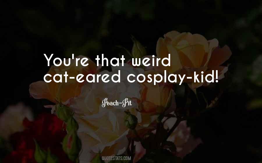 Weird Kid Quotes #1201109