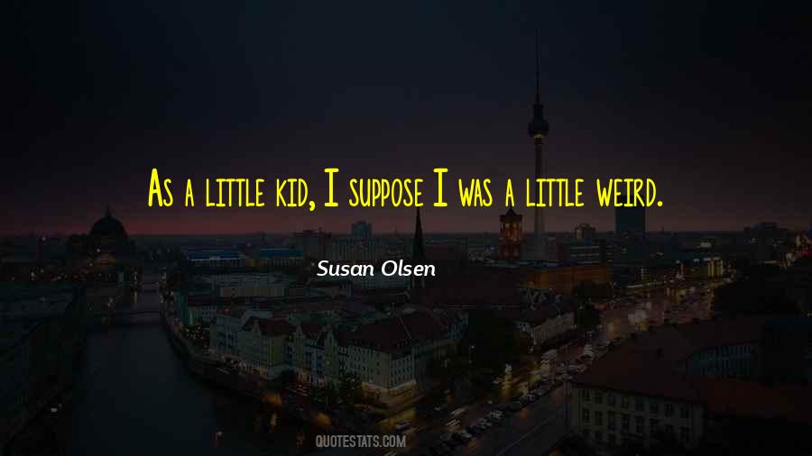 Weird Kid Quotes #1324516