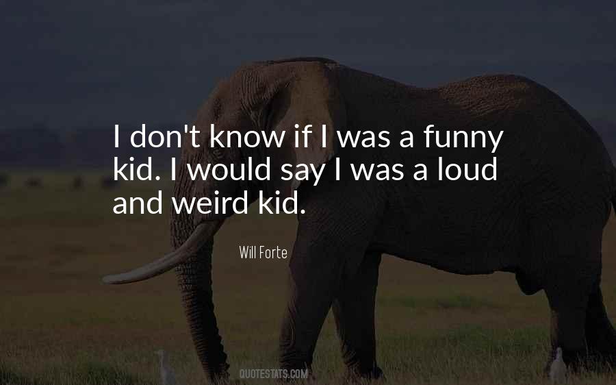 Weird Kid Quotes #1868429