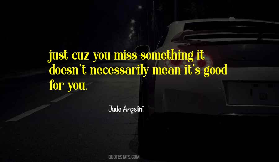 Quotes About Miss Something #726754