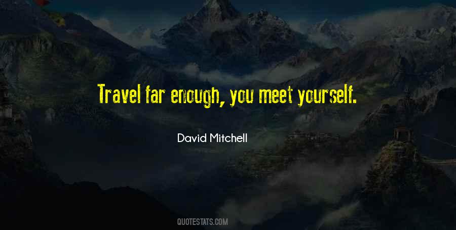 Travel Far Enough You Meet Yourself Quotes #1766008