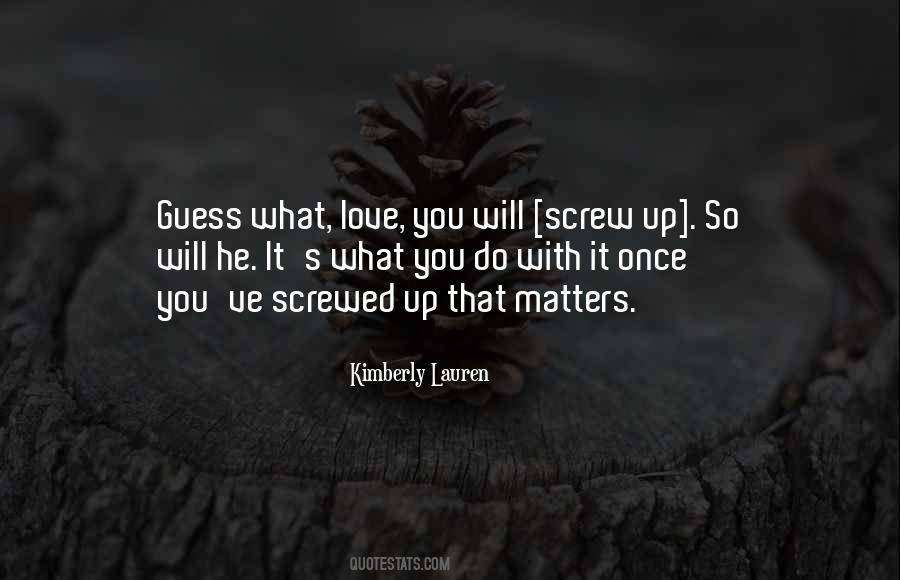 You Screwed Up Quotes #348321