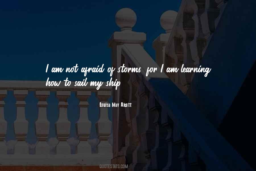 Not Afraid Of Storms Quotes #1713435