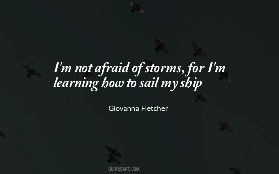 Not Afraid Of Storms Quotes #1851367