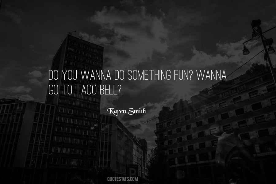 Just Wanna Have Fun Quotes #1642658
