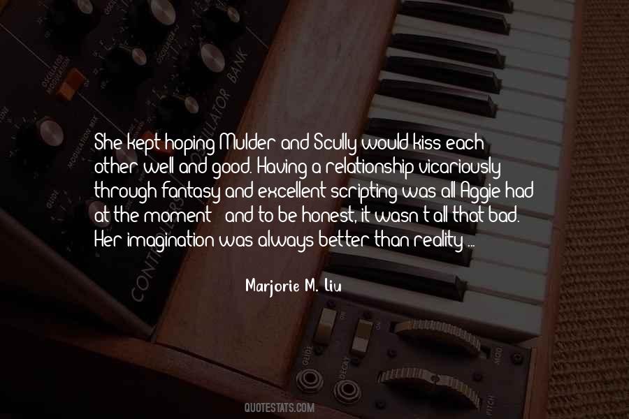 Reality Is Better Than Fantasy Quotes #1434728