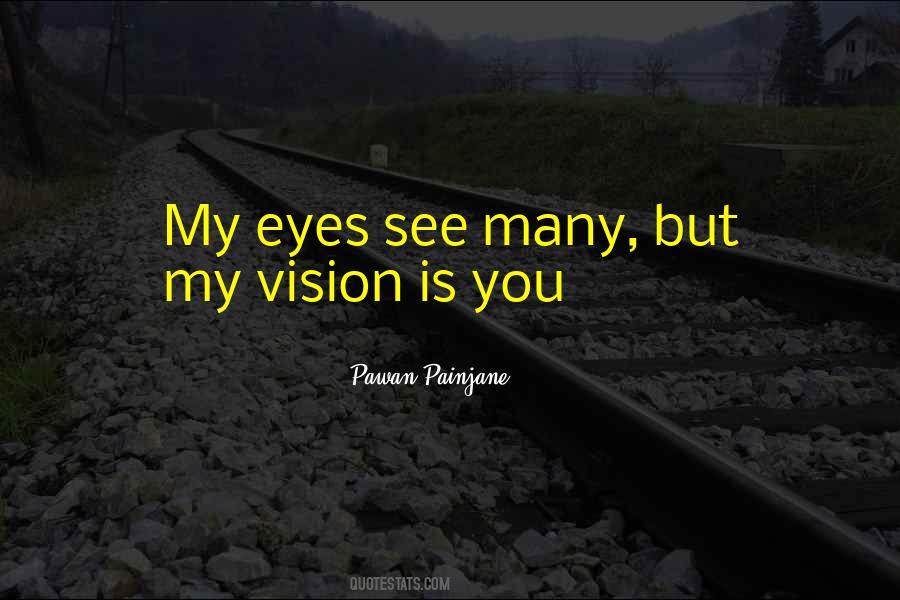 Quotes About Vision Is #1276375