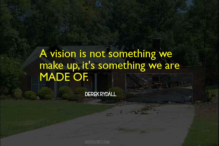 Quotes About Vision Is #1424509