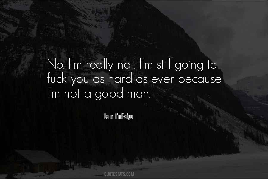 Not A Good Man Quotes #626301