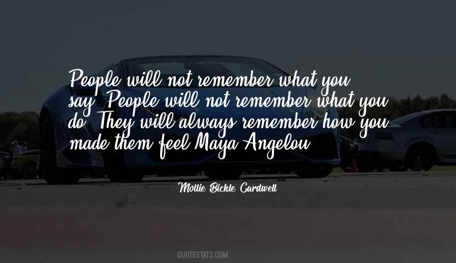 Remember How You Made Them Feel Quotes #250031